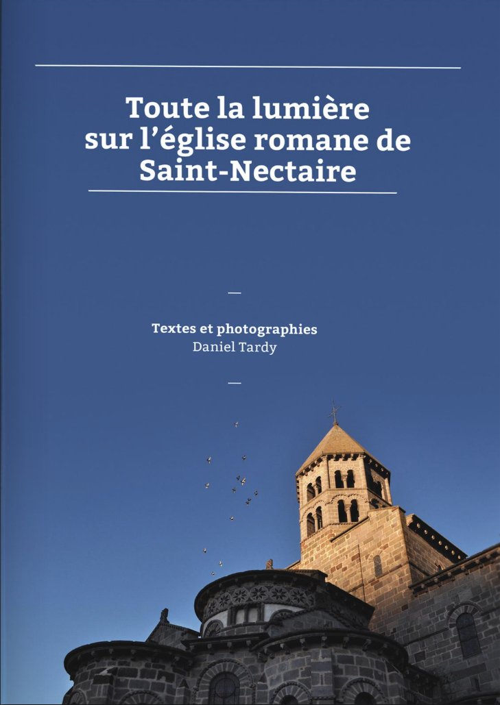 Couverture du livre « Toute la lumière sur l’église romane de Saint-Nectaire », textes et photographies de Daniel Tardy